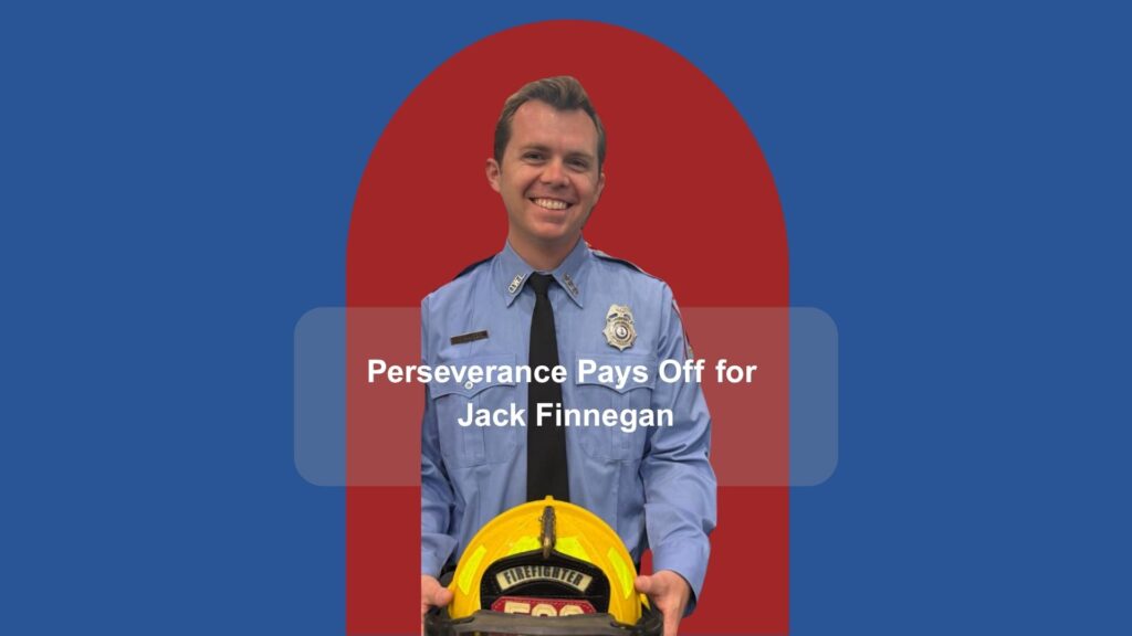 Perseverance Pays Off: Congratulations to Lead Firefighter Jack Finnegan